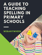 A GUIDE TO TEACHING SPELLING IN PRIMARY SCHOOLS